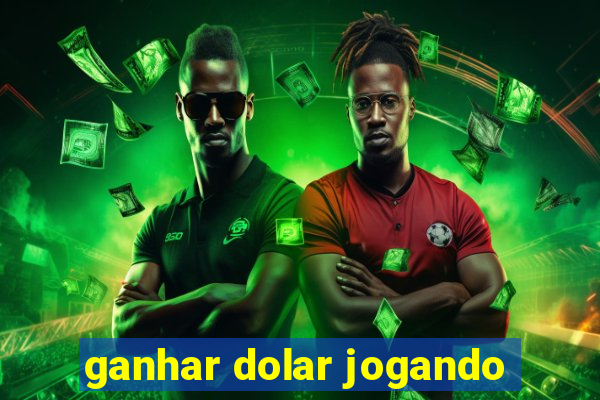 ganhar dolar jogando